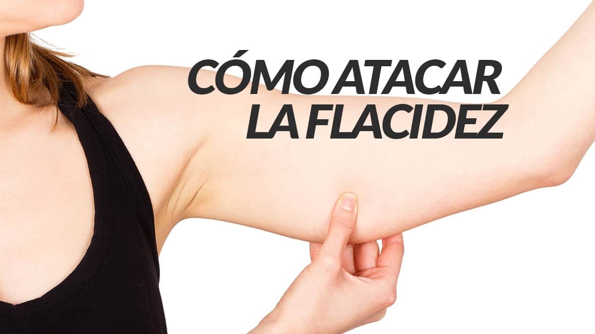¿Cómo atacar la flacidez?